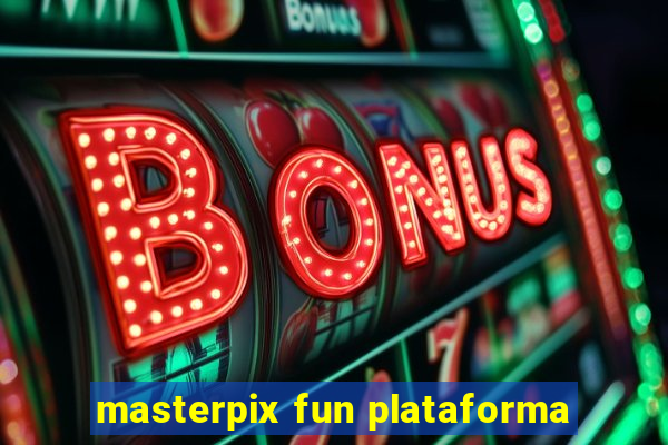 masterpix fun plataforma